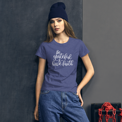 Be Grateful & Have Faith - Women's Cotton T-Shirt