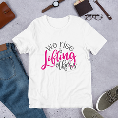 We Rise by Lifting Others - Cotton T-Shirt