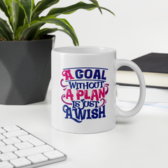 A Goal Without a Plan Is Just a Wish - Coffee Mug