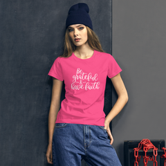 Be Grateful & Have Faith - Women's Cotton T-Shirt