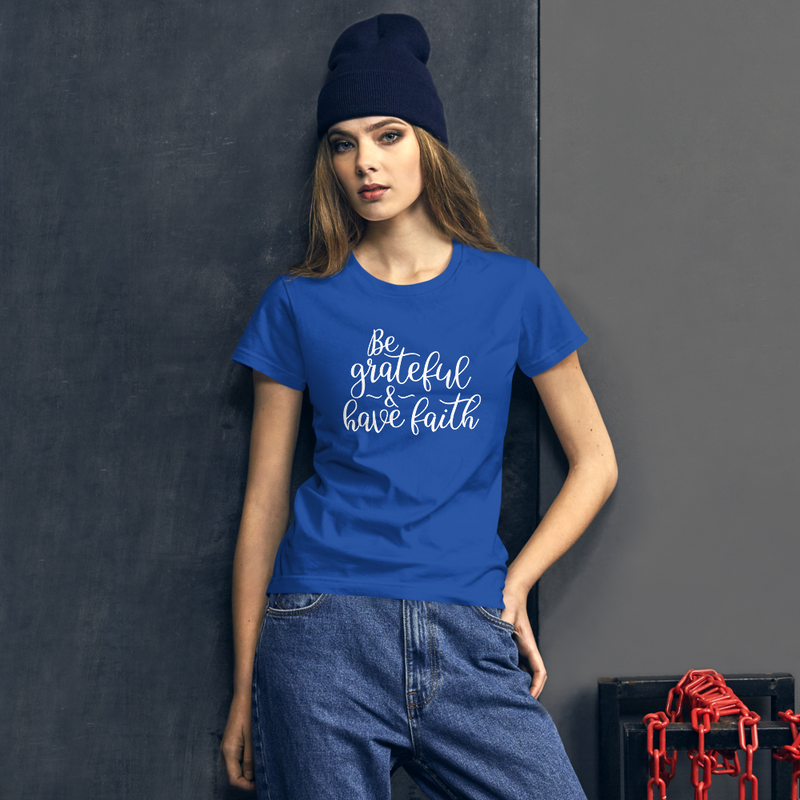 Be Grateful & Have Faith - Women's Cotton T-Shirt