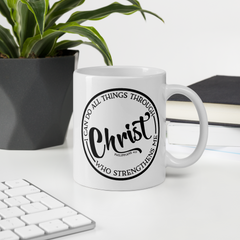 I Can Do All Things Through Christ  - Coffee Mug
