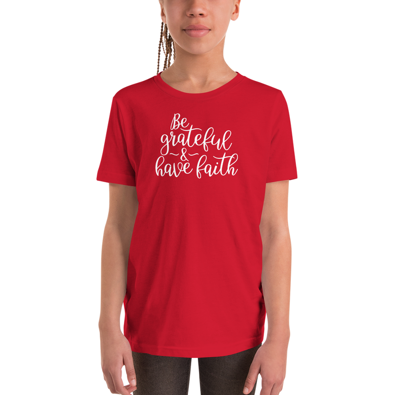 Be Grateful & Have Faith - Youth Short Sleeve T-Shirt