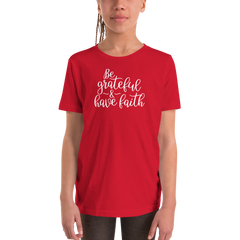 Be Grateful & Have Faith - Youth Short Sleeve T-Shirt