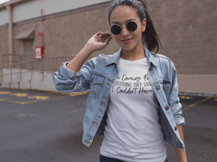 I'm Coming For Everything They Said I Couldn't Have - Cotton T-Shirt