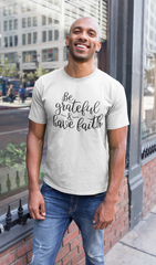 Be Grateful & Have Faith - Cotton T-Shirt