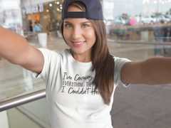 I'm Coming For Everything They Said I Couldn't Have - Cotton T-Shirt