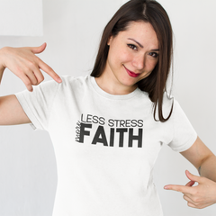 Less Stress More Faith - Cotton T-Shirt