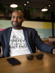 Be Grateful & Have Faith - Cotton T-Shirt