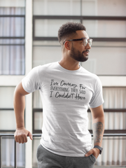 I'm Coming For Everything They Said I Couldn't Have - Cotton T-Shirt