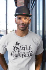 Be Grateful & Have Faith - Cotton T-Shirt