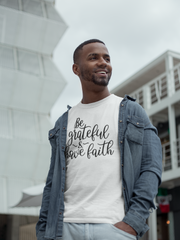 Be Grateful & Have Faith - Cotton T-Shirt