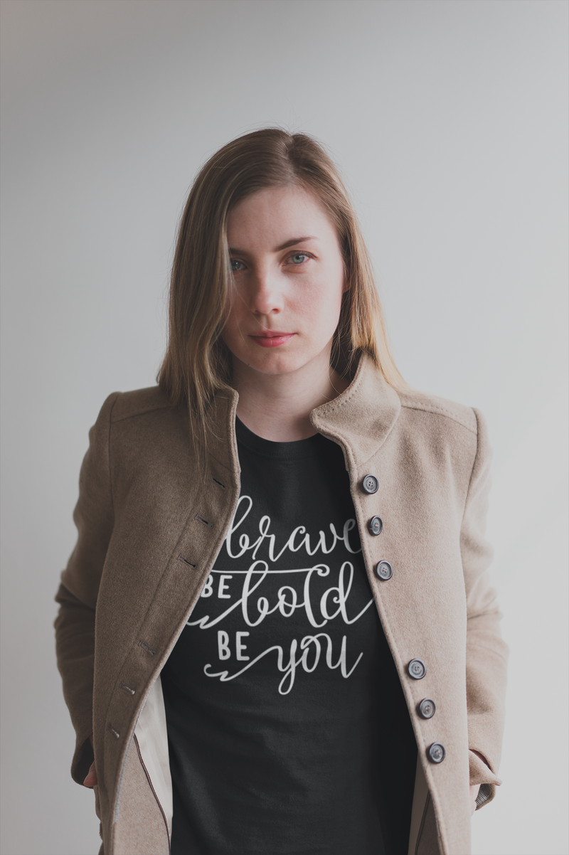 Be Brave Be Bold Be You - Cotton T-Shirt