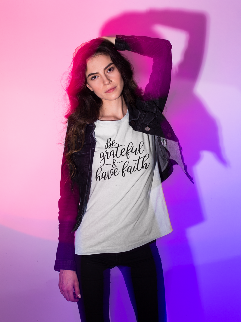 Be Grateful & Have Faith - Cotton T-Shirt