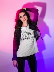 Be Grateful & Have Faith - Cotton T-Shirt