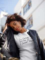 I'm Coming For Everything They Said I Couldn't Have - Cotton T-Shirt