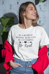 In a World Where You Can Be Anything - Cotton T-Shirt