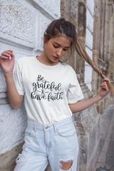 Be Grateful & Have Faith - Cotton T-Shirt