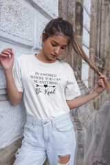 In a World Where You Can Be Anything - Cotton T-Shirt