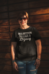 On A Mission To Leave A Legacy - Cotton T-Shirt